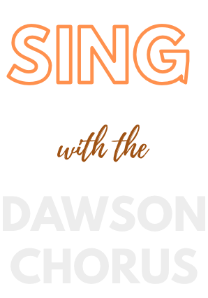 Sing with the Dawson Chorus